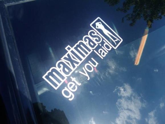 THIS IS A TRUE STATEMENT! MAXIMAS DO GET YOU LAID! LOL!