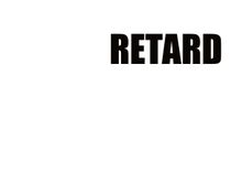 RETARD.jpg